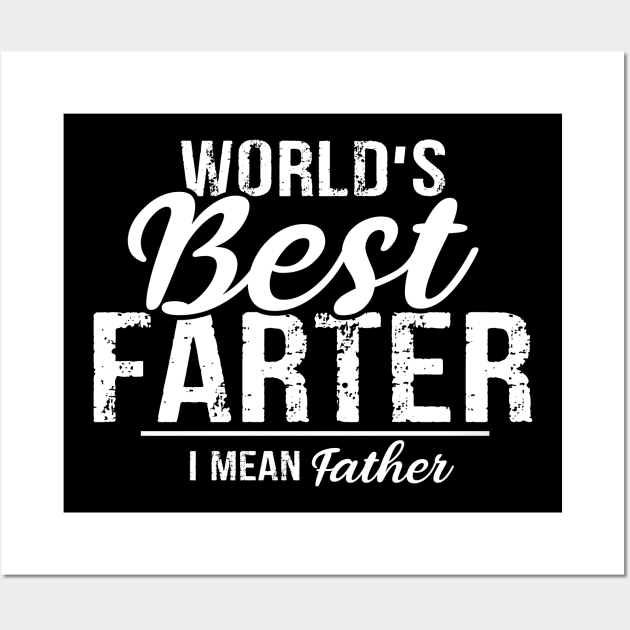 World's Best Farter, I Mean Father T-Shirt Wall Art by Devasil